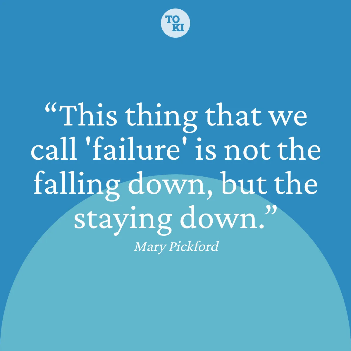 This thing that we call 'failure' is not the falling down, but the staying down. - Mary Pickford Quote